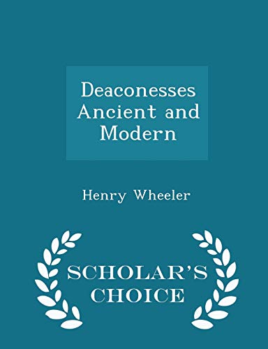 Deaconesses Ancient and Modern - Scholar's Choi... 1297437772 Book Cover