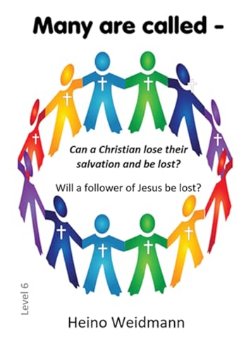 Many are called - Can a Christian lose their salvation