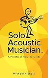  Solo Acoustic Musician: A Practical How-To Guide (English Edition)