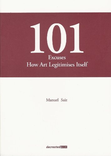 101 Excuses. How Art Legitimises Itself 8461292189 Book Cover