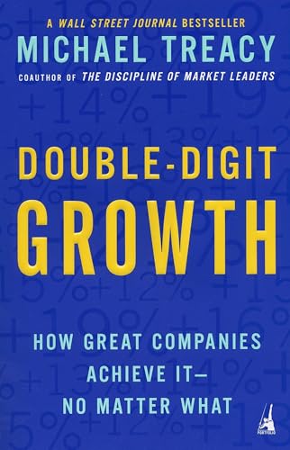 Double-Digit Growth: How Great Companies Achieve It--No Matter What