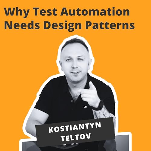 Why Test Automation Needs Design Patterns - Kostiantyn Teltov