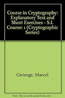 Course in Cryptography: Explanatory Text and Short Exercises - S.I. Course (Cryptographic Series) 0894120824 Book Cover