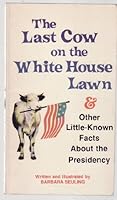 The Last Cow on the White House Lawn and Other Little Known** 0385127243 Book Cover