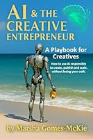AI & the Creative Entrepreneur: A Playbook for Creatives 9768330716 Book Cover