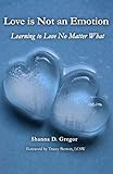Love is Not an Emotion: Learning to Love No Matter What