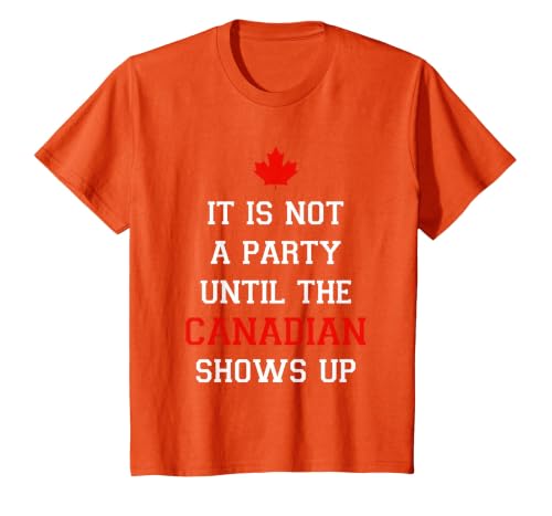 It is Not A Party Until The Canadian Shows Up Fun Canada Day T-Shirt, Youth, Orange, 2T