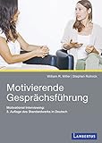  Motivierende Gesprächsführung: Motivational Interviewing: 3. Auflage des Standardwerks in Deutsch