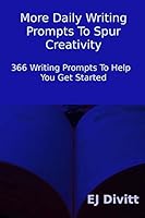 More Daily Writing Prompts To Spur Creativity: 366 Writing Prompts To Help You Get Started 1533464103 Book Cover