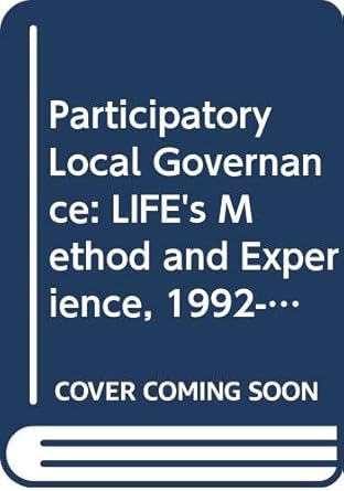 Participatory Local Governance: LIFE's Method and Experience 1992-1997 (Technical Advisory Paper: 1)