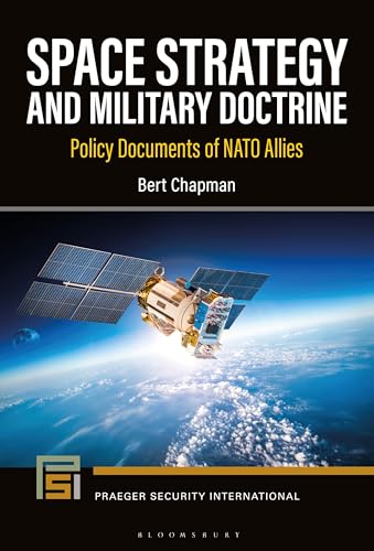 Space Strategy and Military Doctrine: Policy Documents of NATO Allies (Praeger Security International)