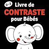  Livre de Contraste Pour Bébés: Montessori Livre de 0 A 3 Ans Idéal Pour le Développement Visuel et Cognitif du Bébé au Cours des Premiers Mois de Vie ... des Cartes à Contraste éLevé Noire et Blanc.