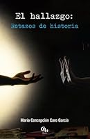 El hallazgo: Retazos de historia 1598353039 Book Cover