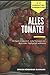 Produktbild Alles Tomate!: Natürlich & einfach zu tollen Tomaten aus dem Beet & Topfgarten