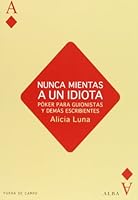 Nunca mientas a un idiota: Póker para guionistas y demás escribientes 8484287238 Book Cover