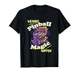 We Make Pinball Magic Happen - Arcade Game Pinball Wizard T-Shirt