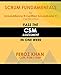 Scrum Fundamentals for ScrumAlliance (R) ScrumMaster (R) Certification:: Pass the CSM Assessment in One Week (Pass Certification Assessments at the First Attempt)