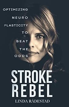 Paperback STROKE REBEL: Optimizing Neuroplasticity to Beat the Odds Book