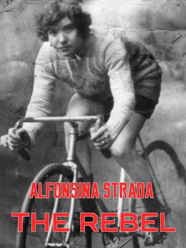  Alfonsina Strada The Rebel