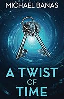 A Twist of Time 0989071375 Book Cover
