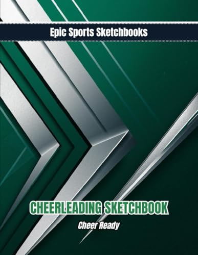 Epic Cheerleading Sketchbook: Cheer Ready: Focused cheerleading sketchbook for girls ages 12–18 — unlined pages for routines, practice notes, and game-day prep | Green & Silver
