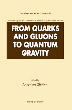 FROM QUARKS AND GLUONS TO QUANTUM GRAVITY - PROCEEDINGS OF THE INTERNATIONAL SCHOOL OF SUBNUCLEAR PHYSICS-Wow! eBook