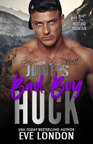 June's Bad Boy - Huck: A second chance, opposites attract, mountain man romance (Bad Boys of Mustang Mountain Book 6)