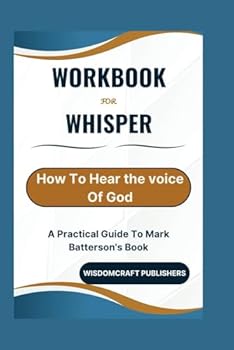 Paperback Workbook For Whisper: How To Hear the voice Of God: A Practical Guide To Mark Batterson's Book