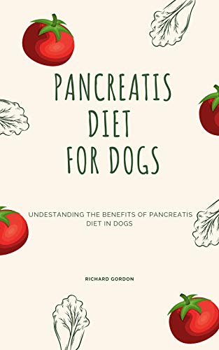 PANCREATITIS DIET FOR DOGS: Understanding The Benefits Of Pancreatitis Diet ...