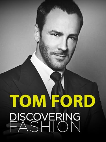 Tom Ford - Discovering Fashion