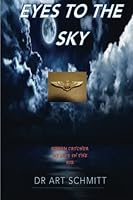 Eyes To The Sky: Dreamcatcher My Life In The Air 1542852781 Book Cover
