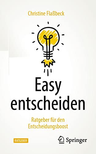 Easy entscheiden: Ratgeber für den Entscheidungsboost