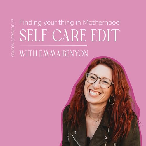 Finding your thing in Motherhood, with Emma Benyon