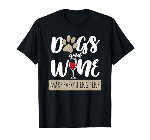 Perros Y Vino Hacer Todo Bien Bebida Lindo Dueño Cachorro Camiseta