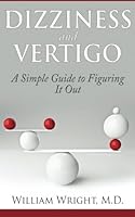 Dizziness and Vertigo: A Simple Guide to Figuring It Out 1629670219 Book Cover