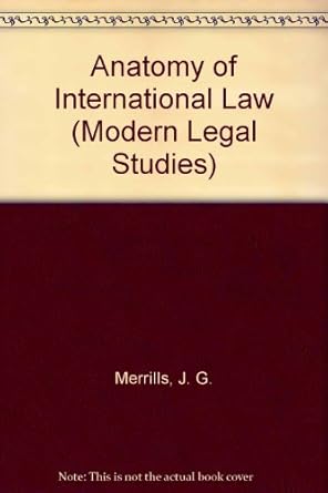 Anatomy of international law: A study of the role of international law in the contemporary world (Modern legal studies)