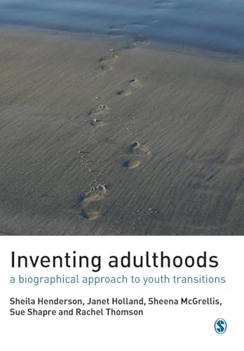 Inventing Adulthoods: A Biographical Approach to Youth Transitions (Published in association with The Open University)