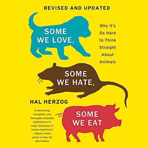 Some We Love, Some We Hate, Some We Eat: Why It’s So Hard to Think Straight About Animals