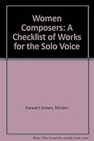 Women Composers: A Checklist of Works for the Solo Voice (A Reference publication in women's studies) 0816184984 Book Cover