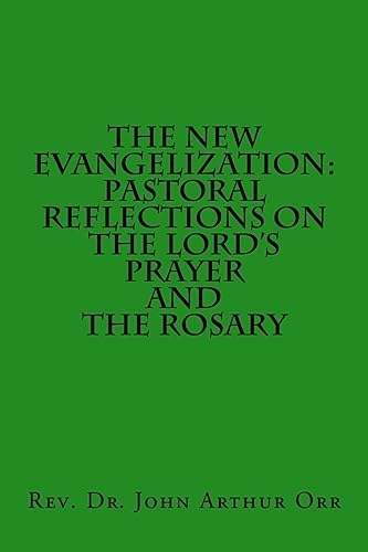 The New Evangelization: Pastoral Reflections on the Lord's Prayer and the Rosary
