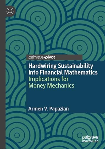 Hardwiring Sustainability into Financial Mathematics: Implications for Money Mechanics