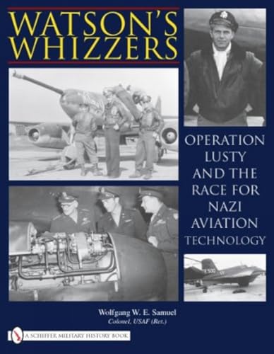 Watson's Whizzer's: Operation Lusty and the Race for Nazi Aviation Technology