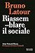 Riassemblare Il Sociale. Actor-Network Theory - 3