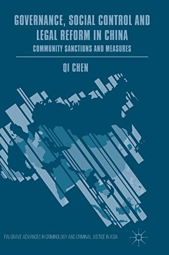Governance, Social Control and Legal Reform in China: Community Sanctions and Measures (Palgrave Advances in Criminology and Criminal Justice in Asia)