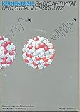 Kernenergie / Radioaktivität und Strahlenschutz - Bonn Martin Volkmer – Herausgeber: Informationskreis Kernenergie 