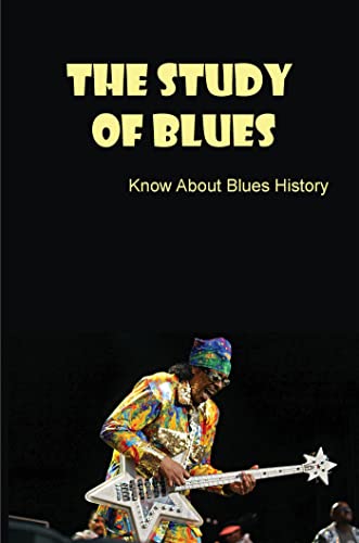 The Study Of Blues: Know About Blues History