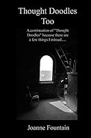 Thought Doodles Too: A continuation of "Thought Doodles" because there are a few things I missed....... 1503385124 Book Cover