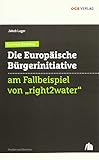 Ein neues Werkzeug: Die Europäische Bürgerinitiative am Fallbeispiel von