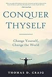 Conquer Thyself: Change Yourself, Change the World
