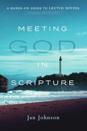 Meeting God in Scripture: A Hands-On Guide to Lectio Divina